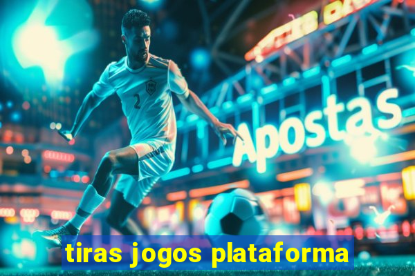 tiras jogos plataforma